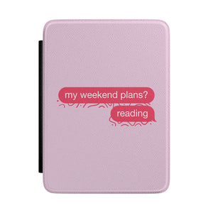 My Weekend Plans? Reading Kindle Case